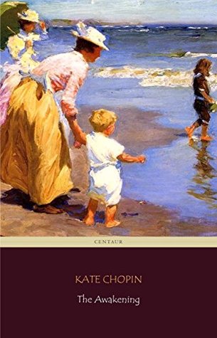 Read The Awakening (Centaur Classics) [The 100 greatest novels of all time - #89] - Kate Chopin file in ePub