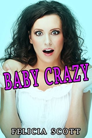 Read online Baby Crazy: Taboo First Time Older Man Younger Woman - Felicia Scott file in PDF