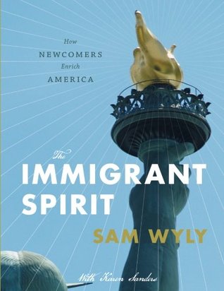 Download The Immigrant Spirit: How Newcomers Enrich America - Sam Wyly file in ePub