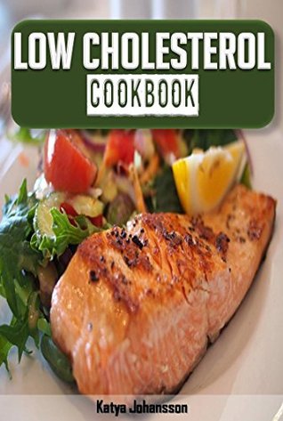 Read Low Cholesterol Cookbook: Low Cholesterol Recipes & Diet Plan (Short Read!) - Katya Johansson file in ePub