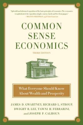 Read Common Sense Economics: What Everyone Should Know About Wealth and Prosperity - James D. Gwartney file in ePub