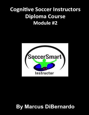 Download Cognitive Soccer Instructors Diploma Course: Module #2 - Marcus DiBernardo | PDF