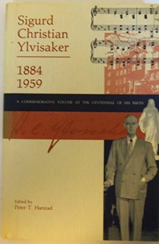 Read online Sigurd Christian Ylvisaker, 1884-1959: A commemorative volume at the centennial of his birth - Peter T. Harstad | PDF