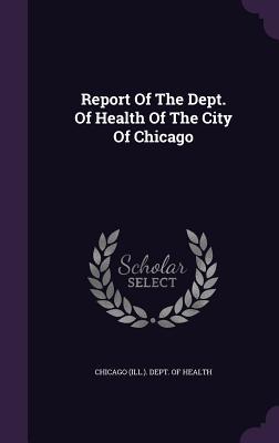 Read online Report of the Dept. of Health of the City of Chicago - Chicago (Ill ) Dept of Health file in ePub