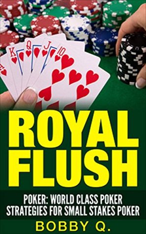 Download Royal Flush: World Class Poker Strategies For Small Stakes Poker - Bobby Q. file in ePub