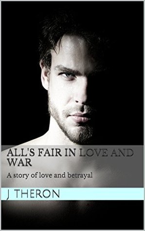Read All's Fair in Love and War: a story of love and betrayal - J. Theron | PDF