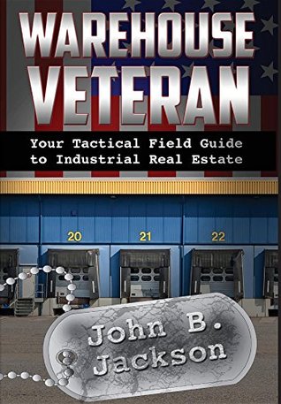 Download Warehouse Veteran: Your Tactical Field Guide to Industrial Real Estate - John B. Jackson file in ePub
