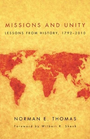 Read online Missions and Unity: Lessons from History, 1792-2010 (American Society of Missiology Series) - Norman E. Thomas | ePub