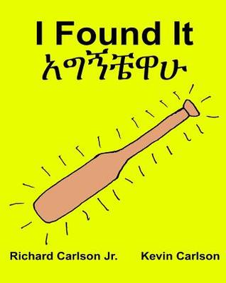 Read online I Found It: Children's Picture Book English-Amharic (Bilingual Edition) (www.rich.center) - Richard Carlson Jr. | ePub