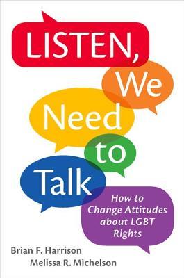 Read Listen, We Need to Talk: How to Change Attitudes about LGBT Rights - Brian F. Harrison file in PDF