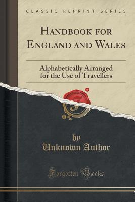Read Handbook for England and Wales: Alphabetically Arranged for the Use of Travellers (Classic Reprint) - Unknown | ePub