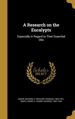 Read online A Research on the Eucalypts: Especially in Regard to Their Essential Oils - Richard T. Baker file in ePub