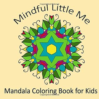 Download Mindful Little Me: Mandala Coloring Book For Kids (Adult Coloring Patterns) (Volume 34) - Mindful Coloring Books | PDF