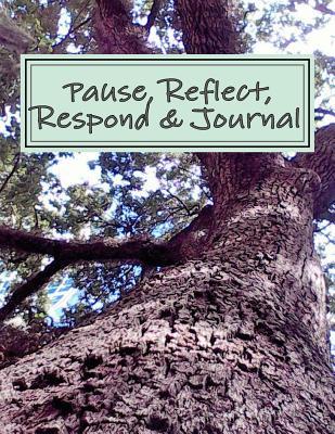 Read Pause, Reflect, Respond & Journal: Essential Journaling for the Month of: - Mulenga Patricia K | PDF