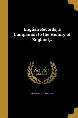 Download English Records; A Companion to the History of England, .. - Henry Elliot Malden | PDF