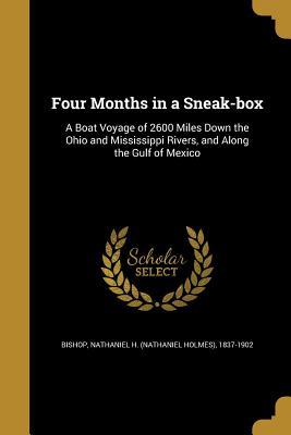 Read online Four Months in a Sneak-Box: A Boat Voyage of 2600 Miles Down the Ohio and Mississippi Rivers, and Along the Gulf of Mexico - Nathaniel H. Bishop file in PDF