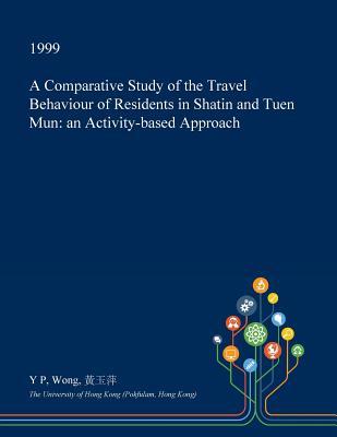 Read A Comparative Study of the Travel Behaviour of Residents in Shatin and Tuen Mun: An Activity-Based Approach - Y P Wong file in ePub
