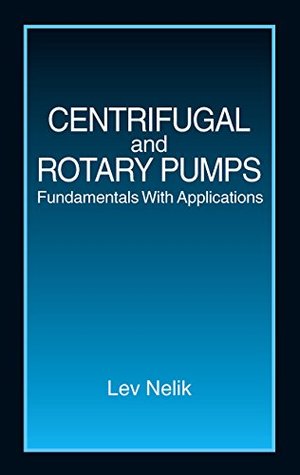 Read online Centrifugal & Rotary Pumps: Fundamentals With Applications - Lev Nelik file in PDF