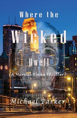 Download Where the Wicked Dwell: A Marcus Blake Thriller - Michael Parker | ePub