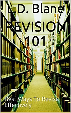 Read online Revision 101: Best Ways To Revise Effectively - L.D. Blane file in ePub