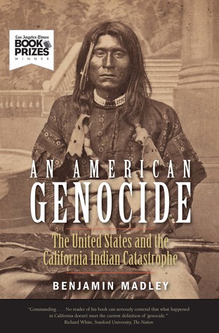 Read An American Genocide: The United States and the California Indian Catastrophe, 1846-1873 - Benjamin Madley file in ePub