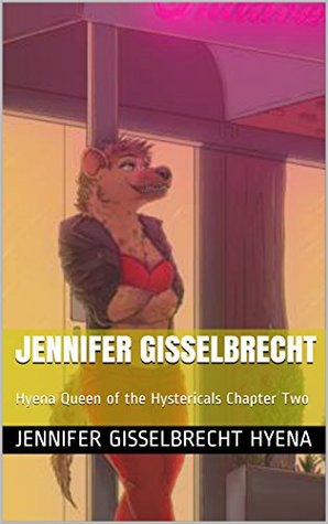 Download Jennifer Gisselbrecht: Hyena Queen of the Hystericals Chapter Two - Jennifer Gisselbrecht Hyena file in ePub
