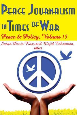 Read Peace Journalism in Times of War: Volume 13: Peace and Policy - Majid Tehranian | ePub