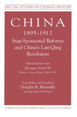 Read China, 1895-1912 State-Sponsored Reforms and China's Late-Qing Revolution: Selected Essays from Zhongguo Jindai Shi - Modern Chinese History, 1840-1919: Selected Essays from Zhongguo Jindai Shi - Modern Chinese History, 1840-1919 - Zhongguo Jindai Shi file in PDF