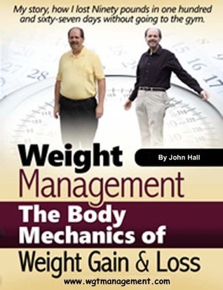 Read Weight Management The Body Mechanics of Weight Gain & Loss - John Hall file in PDF