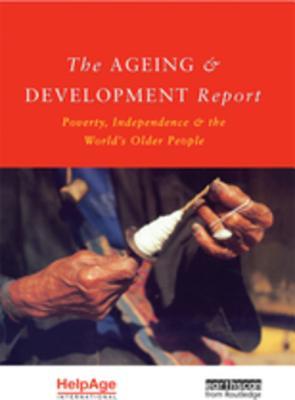 Download The Ageing and Development Report: Poverty, Independence and the World's Older People - Judith Randel file in PDF