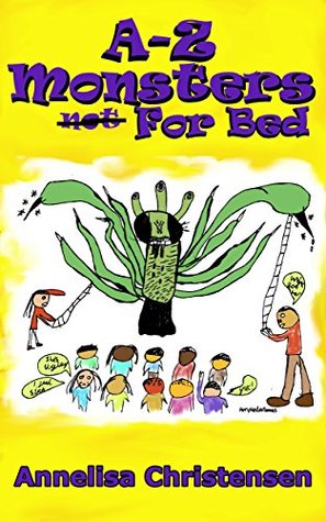 Read A-Z Monsters (not) For Bed: Monster rhymes for all ages - Annelisa Christensen | ePub