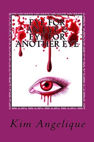 Read Eye for An Eye & Eye for Another Eye: Book One & Two - Kim Angelique | ePub