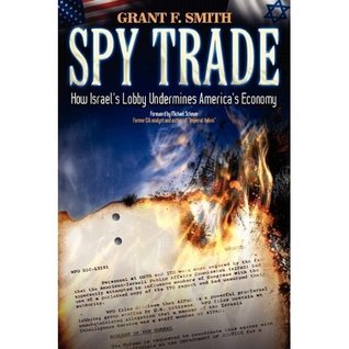 Read online SPY TRADE: How Israel's Lobby Undermines America's Economy - Grant F. Smith file in PDF