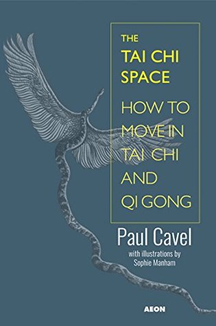 Read The Tai Chi Space: How to Move in Tai Chi and Qi Gong - Paul Cavel file in ePub