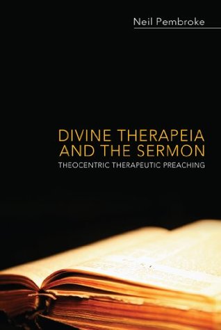 Download Divine Therapeia and the Sermon: Theocentric Therapeutic Preaching - Neil Pembroke | ePub