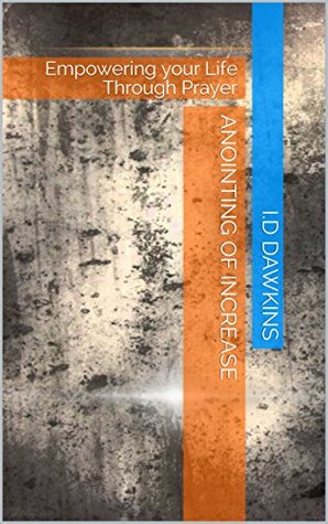 Read Anointing of Increase : Empowering your Life Through Prayer (The Empowerment Serues Book 2) - I.D Dawkins file in PDF