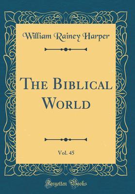 Read online The Biblical World, Vol. 45 (Classic Reprint) - William R. Harper | ePub