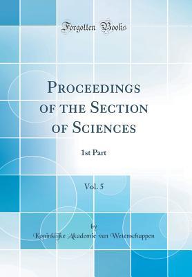 Download Proceedings of the Section of Sciences, Vol. 5: 1st Part (Classic Reprint) - Koninklijke Akademie Van Wetenschappen file in PDF