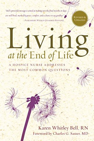 Download Living at the End of Life: A Hospice Nurse Addresses the Most Common Questions - Karen Whitley Bell file in PDF