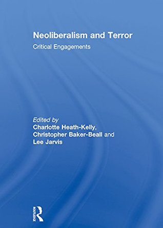 Read Neoliberalism and Terror: Critical Engagements - Charlotte Heath-Kelly file in ePub