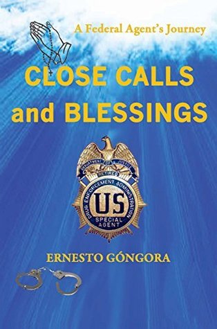 Download Close Calls and Blessings: A Federal Agent's Journey - Ernesto Gongora | ePub