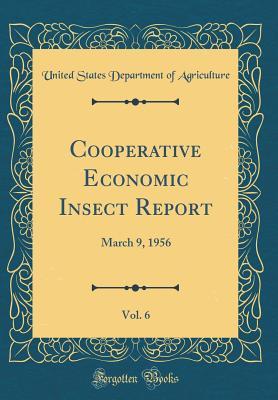 Read Cooperative Economic Insect Report, Vol. 6: March 9, 1956 (Classic Reprint) - U.S. Department of Agriculture | ePub