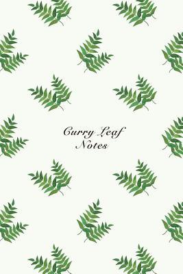 Download Curry Leaf Notes: 6x9 Notebook Watercolor Texture Design Vegetable Food Ingredient Pattern Cover. 108 Blank Lined Pages Matte Softcover Note Book Journal - NOT A BOOK | PDF