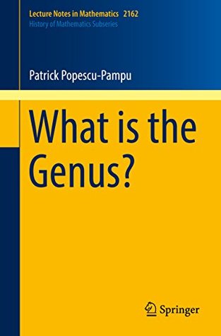 Read online What is the Genus? (Lecture Notes in Mathematics) - Patrick Popescu-Pampu | ePub