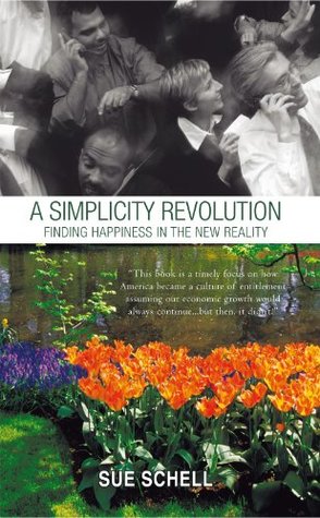 Download A Simplicity Revolution: Finding Happiness in the New Reality - Sue Schell | PDF