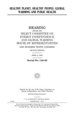 Read online Healthy Planet, Healthy People: Global Warming and Public Health - U.S. Congress | PDF