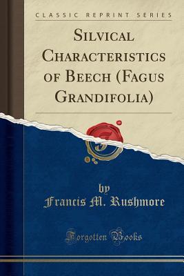 Read Silvical Characteristics of Beech (Fagus Grandifolia) (Classic Reprint) - Francis M Rushmore | ePub