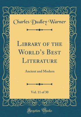 Download Library of the World's Best Literature, Vol. 11 of 30: Ancient and Modern (Classic Reprint) - Charles Dudley Warner | ePub