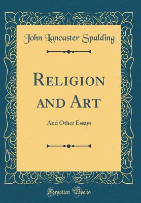 Download Religion and Art: And Other Essays (Classic Reprint) - John Lancaster Spalding file in ePub
