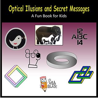 Read online Optical Illusions and Secret Messages (4th grade) - C. Mahoney file in PDF